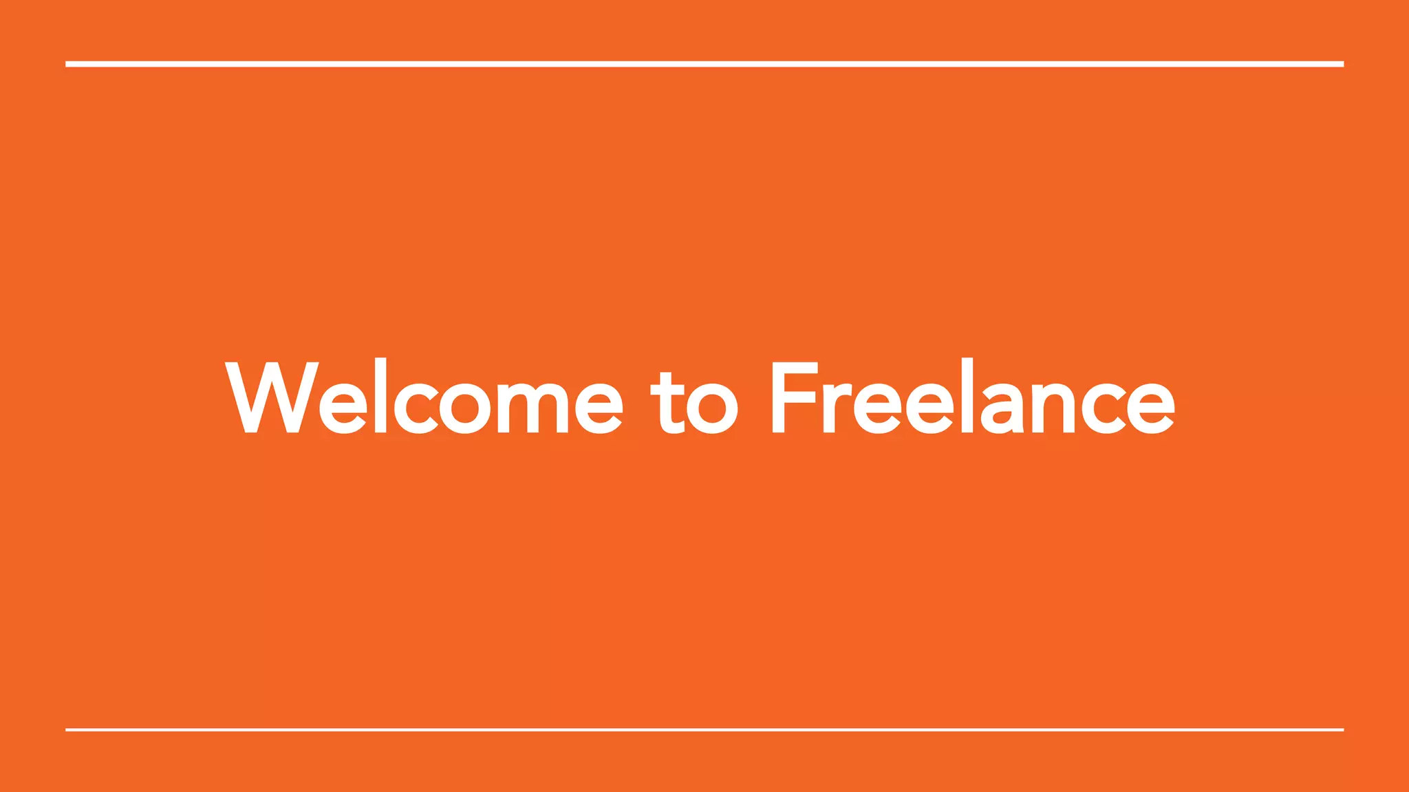Welcome to Freelance
 