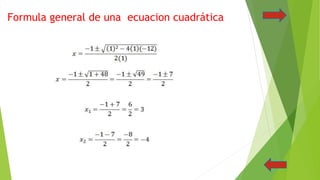 Formula general de una ecuacion cuadrática
 