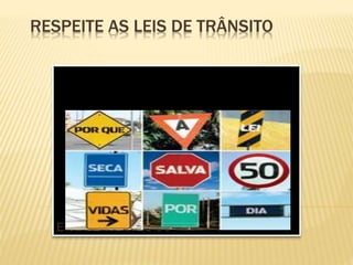 RESPEITE AS LEIS DE TRÂNSITO
E VIAJE TRANQUILO
 