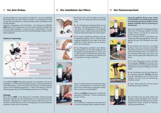 1 Vor dem Einbau                                                                                       2   Die Installation des Filters                                       3   Der Patronenwechsel


Frisches Quellwasser in den eigenen vier Wänden – mit dem CARBONIT                                                       1 Schlauch, der unter der Spüle zur Armatur                          Damit das gefilterte Wasser immer sauber
Wasserfilter lässt sich dieser Wunsch erfüllen. Im Handumdrehen fließt                                                   führt, von der Kaltwasserzufuhr (Eckventil)                          und frisch bleibt, muss die Filterpatrone nach
ein gesunder Durstlöscher aus dem heimischen Hahn. Problemlos ist die                                                    lösen.                                                               sechs Monaten gewechselt werden. Der bei-
Technik installiert.                                                                                                                                                                          liegende Aufkleber dient als Erinnerung an
Praktisch, preisgünstig und komfortabel – Das Filtergerät CARBONIT                                                       2 Der Filtergehäuse-Eingangsschlauch wird                            den Wechsel.
DUO filtert das Leitungswasser an einer Entnahmestelle und bleibt stets                                                  installiert: Schnellkupplungsstecker an der
unter der Spüle verborgen. In kurzer Zeit ist es angeschlossen. Der spä-                                                 »IN«-Seite des Filtergehäuses in die Kupplung                        Dazu das Kugelventil am Eingangsschlauch
tere Filterpatronenwechsel wird dank Schnellkupplungen bequem auf der                                                    einrasten lassen, anderes Schlauchende am Eck-                       durch eine ¼-Drehung schließen und Was-
Spüle ausgeführt.                                                                                                        ventil der Kaltwasserzufuhr fest verschrauben.                       serhahn öffnen. So wird der im Gerät vor-
                                                                                                                                                                                              handene Druck abgebaut.
                                                                                                                     1   3 Der zweite mitgelieferte Schlauch wird am                      1   Dann Schläuche durch Zurückziehen der
Inhalt der Verpackung                                                                                                    Filtergehäuseausgang (»OUT«) mittels Schnell-                        Kupplungs-Entriegelungshülsen vom Filter-
                                                                                                                         kupplung aufgesteckt, das andere Ende (Win-                          gehäuse trennen und Filtergerät nach oben
                                                                                                                         kelstück) mit dem Schlauch, der zur Armatur                          stellen.
                                                 Filtertasse mit Überwurfmutter (2x)                                     führt, fest verschraubt.
                                                                                                                                                                                              1 Das Gehäuse wird auf oder in der Spüle

                                                                        Filterpatrone (2x) *                             4   Das Filtergehäuse aufstellen. Nach Öffnen                        geöffnet. Dazu den schwarzen Kunststoff-
                                                                                                                         des Wasserhahns an der Spüle Kugelventil am                          ring (Überwurfmutter) mit dem beigelegten
                                                                                  Geräteblock                            Filtergehäuse-Eingangsschlauch durch eine                            Kunststoffschlüssel lockern, den oberen Teil
                                                                                                                         ¼-Drehung öffnen und Kaltwasserzufuhr (Eck-                          des Gehäuses (Filtertasse) nach oben weg-
                                                                        Kunststoffschlüssel                              ventil) aufdrehen. Installation auf undichte Stel-                   ziehen und die gebrauchte Filterpatrone ent-
                                                                                                                         len überprüfen und ggf. nachziehen.                                  fernen.
                                                                                                                     2                                                                    2
                                                                   Filterausgangsschlauch
                                                                                                                                                                                              2 Die neue Filterpatrone wird in die Filter-

                                                                              Wasserhahn **                                                                                                   tasse eingelegt. Wichtig: Die mit einer Dich-
                                                                                                                                                                                              tung versehene und innen gelochte Seite der
                                                                                                                                                                                              Filterpatrone muss beim Einlegen nach oben
                                                                                                                                                                                              zeigen.
                                                                   Filtereingangsschlauch
                                                                                                                                                                                              3 Der Geräteblock wird auf die Patrone in
                                                                          Zusatzschlauch **                                                                                                   der Filtertasse gedrückt. Wichtig: Die Dich-
                                                                                                                                                                                              tung der Filterpatrone muss voll am Deckel
* Filterpatroneneigenschaften von gewähltem Modell abhängig. ** Für manche Einbauvarianten benötigt.                                                                                          anliegen. Erst dann kann das Gehäuse ge-
                                                                                                                                                                                              schlossen werden.
Zu CARBONIT DUO-Filterpaketen gehören ein Geräteblock mit Schnell-                                                   3                                                                    3

kupplungen, zwei Filtertassen mit Überwurfmutter und Kunststoffschlüssel,                                                Wasser rund fünf Minuten durch den Filter laufen                     4 Dazu: Überwurfmutter mit dem Kunst-

zwei Filterpatronen, zwei vormontierte Flexschläuche: ein Filtereingangs-                                                lassen, um Filterpatronen zu aktivieren. Dabei                       stoffschlüssel wieder anziehen.
schlauch mit Schnellkupplungsstecker, T-Stück und Dichtung sowie ein                                                     kann etwas Kohlenstaub ausgespült werden.
Filterausgangsschlauch mit Schnellkupplungsstecker und Dichtung.                                                         Dies ist normal und unbedenklich.

                                                                                                                         Jetzt ist der DUO betriebsbereit. Er liefert den
Achtung!                                                                                                                 optimalen Durstlöscher – frisches Quellwasser
Bevor Sie den DUO an das Wassernetz anschließen: Kaltwasserzufuhr                                                        aus der Leitung.                                                     Nun den Filter unter die Spüle stellen und
(Eckventil) abstellen und alle Verbindungen der vormontierten Bauteile                                                                                                                        Schläuche wieder ankuppeln. Wie schon bei
festziehen. Filterpatronen in Filtertassen setzen (soweit nicht schon vor-                                               Achtung!                                                             der Erstinstallation des Filter systems, die dort
montiert) und die Überwurfmuttern mit beigelegtem Kunststoffschlüssel                                                    Das Gerät filtert nur Kaltwasser, kann aber auch                     aufgeführten letzten Schritte zur Patronen-
festdrehen (etwas mehr als handfest).                                                                                4   vor einem drucklosen Boiler betrieben werden.                    4   aktivierung wiederholen.
 