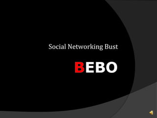 Bebo,[object Object],Social Networking Bust,[object Object]