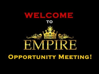 WELCOME  TO  Opportunity Meeting! 