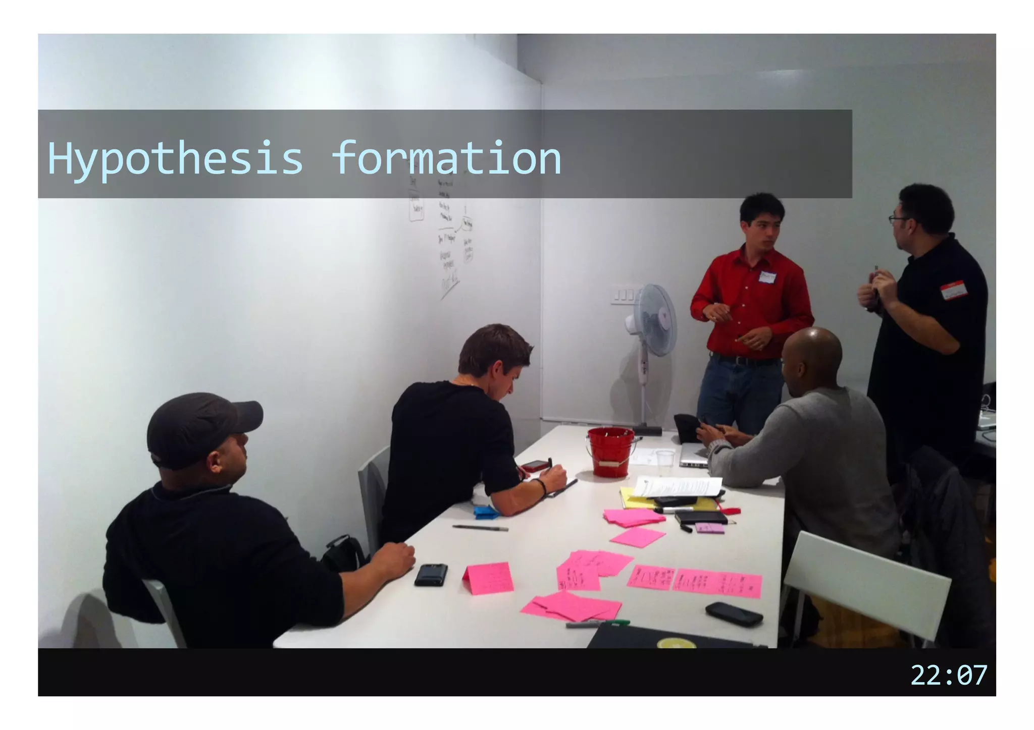 Hypothesis	
  formation	
  




                              22:07	
  
 