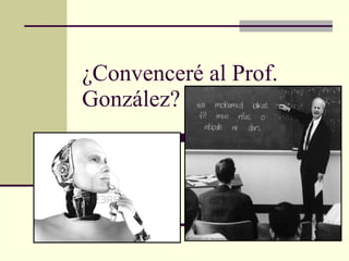 ¿Convenceré al Prof. González? 