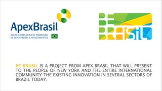 Apex-Brasil, Be Brasil, Event Planning, Execution & Promotion