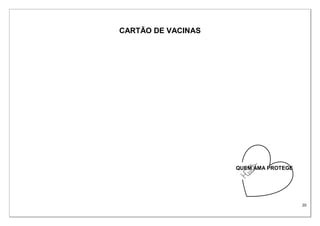 20
CARTÃO DE VACINAS
QUEM AMA PROTEGE
 
