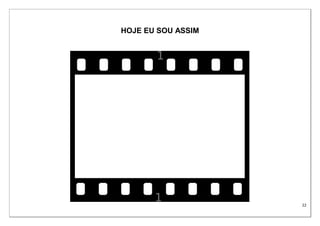 22
HOJE EU SOU ASSIM
 