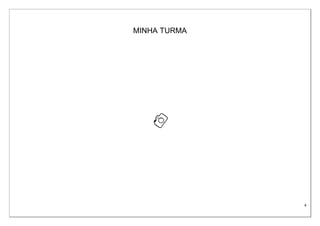 4
MINHA TURMA
 