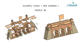 Assembly Steps « BEB SAADOUN »
1
PUZZLE 3D
 