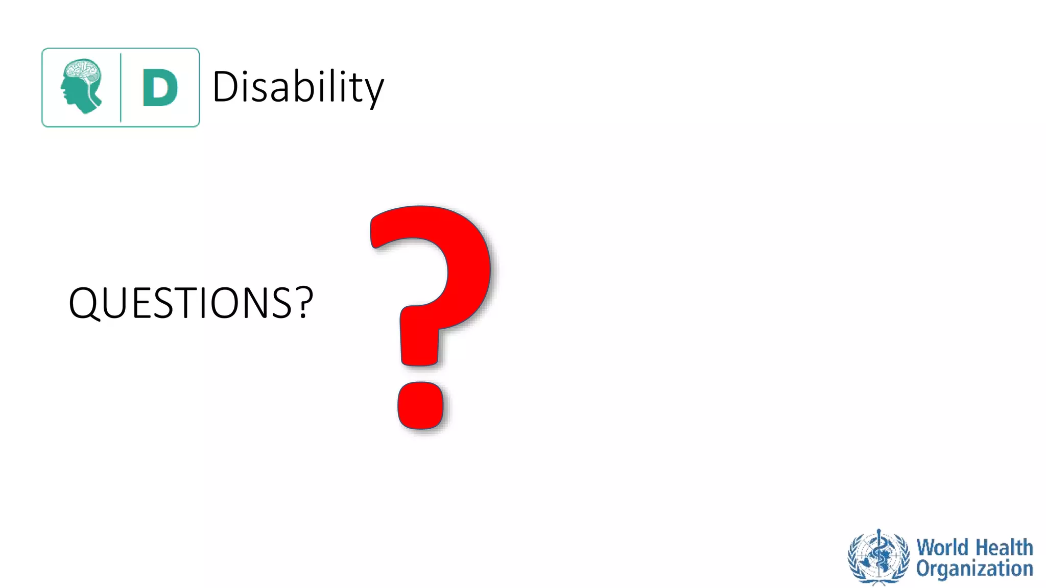 QUESTIONS?
Disability
 