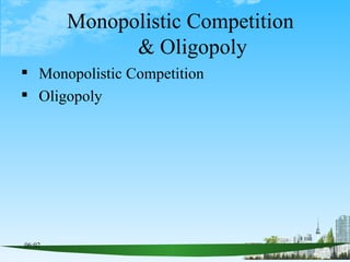 Monopolistic Competition & Oligopoly ,[object Object],[object Object]