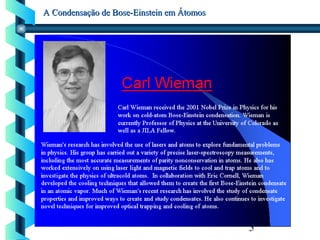 5
A Condensação de Bose-Einstein em ÁtomosA Condensação de Bose-Einstein em Átomos
 