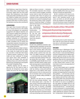 www.thinkinghighways.com24
COVER FEATURE
David Neeleman, Logan Green, Antje Dan-
ielson, Robin Chase, Joseph Kopser, Craig
Cummings, Shelby Clark and many other
present day Entrepreneurs have already
made great strides to develop the 21st Cen-
tury model for mobility, even to the point
of that being a distinct concept from trans-
portation itself, which no previous genera-
tion had done much less even conceived of.
ABIGGERBANG
Once again these innovators hardly oper-
ate in a vacuum but do so in the context
of strong technological and operational
engagement with adjacent industries and
with resources ranging from financing to
bandwidth to rights of way. ICT is now no
longer working in parallel to support trans-
portation enterprises as in the previous
two centuries but increasingly infused with
it while consultants (not to mention the
transportation operators themselves) have
a full array of big data and analytics tools to
assess, predict and advise.
Like their predecessors, today’s entrepre-
neurs have been both lauded and vilified
in the media, the market and the public
eye. Love them or hate them their impact
is beyond question reinforced on social
media and even traditional TV through
such topical shows aired worldwide as
Shark Tank and Dragons’ Den, and even
celebrity cameos such as that of Tesla’s Elon
Musk this past Thanksgiving on the popular
US comedy The Big Bang Theory.
Whether enjoying rock star status or
laboring (for the time being at least) in
obscurity, all entrepreneurs across geog-
raphies and across the years have essen-
tially one thing in common — motivation.
The immediate imperative that entrepre-
neurs have to achieve tangible, monetized
success tends to brush all confusion and
uncertainty aside. There isn’t going to be
a pension or even a retirement plan match
and there are no points for playing through
the bureaucracy, being a loyal “company”
person or “good team player,” or finding a
safe niche to hang out on some big govern-
ment or big corpo-
rate organizational
chart. If the ITS-CAV
transformation is
going to be success-
ful, and few now
doubt that it will be,
motivation will con-
tinue to be central to
the process.
CORPORATECONSTRAINTS
On that note, established companies, espe-
cially large public corporations, are by virtue
of their entrenchment of decades, genera-
tions or even centuries, often at the mercy
of an ever more connected and commen-
surably reactive customer base and, even
more, the global investment community
— a community that now includes millions
of amateur day traders clicking in their cubi-
cles during their lunch breaks — reacting
to profitability signals literally hour-to-hour
based on the latest industry analyst assess-
ment, earnings report or social media feed.
This has unfortunately led in recent years
to what might be called ‘diseconomies of
scale’ by creating a strong (and perfectly
logical from a strict balance sheet stand-
point) aversion to risk, viz, why assume the
risk of innovation when we have product
lines that are already selling profitably to
meet target?
Moreover, the lead time for corporate
ROI is by most estimates shrinking – now
the action-reward cycle is more like 2-3
years, not the 3-5 famously cited by Amazon
founder Jeff Bezos some years ago. Along
the same line of reasoning, unworkable
decisions need to be reversed that much
faster before they show up in the bottom
line which also tends to incentivize inaction
atthe topand perhapsevenmoreacrossthe
mid-to-senior ranks beneath them who may
value the stability of the status quo even at
the price of missed new opportunities.
By this I certainly do not mean to criti-
cize big corporations, where I myself have
spent a very rewarding portion of my
career and which are and will inevitably
remain the backbone of the global econ-
omy and the primary creators of wealth for
investors and citizens as long as a free mar-
ket economy exist on earth. However, this
does make the role of both the entrepre-
neur and, as I will shortly explain, govern-
ment all the more important.
TOPCOVER
Having been born in Washington, DC half
a century ago this spring and spent 41 of
those 50 years in and around the Beltway
(and been employed by four different gov-
ernment agencies during my early career
before taking what turned out to be a very
gratifying a leap onto the corporate ladder
17 years ago) I try to avoid the temptation
to lapse towards either cynicism or opti-
mism when it comes to my expectations of
public institutions.
Far too many people seem to gravitate
towards the extremes of blaming their gov-
ernments for the lack of progress in trans-
portation and expecting them to solve all of
their problems — and more than a few do
both. There has been a great deal of rhetoric
from industry, and even from within other
facets of the public sector, that government
should simply step out of the way and let
the market run its course. As justifiable as
this may appear, this legally shall not, and
practically must not happen. As I have said
in this and other forums — and will continue
to stress not because it is my personal opin-
ion but because it is a statement practical of
reality supported by centuries of historical
fact—transportation, behind perhaps only
“Standingontheshouldersofthese19thand20th
Centurygreatsthepresentdaytransportation
entrepreneursblendadiversityofbackgrounds,
experienceandtalentasneverseenbefore”
 