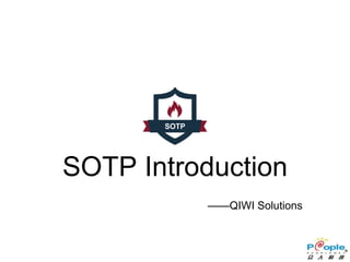 SOTP Introduction
——QIWI Solutions
SOTP
 