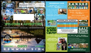 SUMMER 2015 SCHEDULE
session Name Start Date End Date Ages
Woodsman I Sun, 6/14 Fri, 6/19 7-13
Woodsman II Sun, 6/21 Fri, 6/26 7-13
Father/Son Camp Sun, 6/28 Thurs, 7/2 11 & up
Ranger Challenge I Sun, 7/5 Fri, 7/10 13-17
Ranger Challenge II Sun, 7/12 Fri, 7/17 13-17
Woodsman III Sun, 7/19 Fri, 7/24 7-13
Woodsman IV Sun, 7/26 Fri, 7/31 7-13
For current prices & discounts, please check
wildernessridge.com/summer
Scholarships are available!
Don’t let finances get in the way of sending your son to camp.
Please contact Exec. Director Ron Hunt at ron@wildernessridge.com
learn more & apply at:
wildernessridge.com/SALT
2-day Paddle trip
on the colorado river
2015 Summer Camp brochure - Large 4-fold - FINAL.indd 1 1/29/2015 2:25:33 PM
 