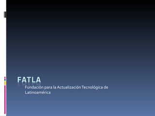 Fundación para la Actualización Tecnológica de Latinoamérica 