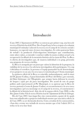 Beca Jaume Codina de Recerca d’Història Local 9 
Introducció 
L’any 2007, l’Ajuntament del Prat va convocar, per primer co...