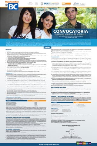 Con base en el Acuerdo 30/12/2014 por el que se emiten las Reglas de Operación del Programa Nacional de Becas, publicado en el Diario Oficial de la Federación el 30 de diciembre de 2014, el Comité Técnico del Programa Nacional
de Becas para la Educación Superior Manutención en el Estado de Baja California y la Subsecretaría de Educación Superior (SES) de la Secretaría de Educación Pública (SEP), a través de la Coordinación Nacional de Becas de Edu-
cación Superior (CNBES) CONVOCAN a los estudiantes de Licenciatura y Técnico Superior Universitario (TSU) que hayan ingresado o se encuentren realizando estudios en Instituciones Públicas de Educación Superior (IPES) en
el Estado de Baja California para que obtengan una beca de Manutención. El Programa Nacional de Becas en su modalidad de MANUTENCIÓN está integrado con aportaciones del Gobierno Federal y del Gobierno del Estado de
Baja California. Tiene el objetivo de contribuir a asegurar mayor cobertura, inclusión y equidad educativa para la construcción de una sociedad más justa, mediante el otorgamiento de becas en IPES que permitan consolidar un
México con educación de calidad. Para obtener dicha beca, los(as) solicitantes de las IPES en el Estado de Baja California se someterán a las siguientes:
Ser mexicano.
Estar inscrito en una IPES del estado de Baja California para continuar o iniciar estudios de nivel superior.
Provenir de un hogar cuyo ingreso sea igual o menor a cuatro salarios mínimos per cápita mensuales, según la zona geográ-
fica en que se encuentre el domicilio de residencia permanente del solicitante.
Ser alumno regular (no adeudar asignaturas de ciclos escolares anteriores y cursar las materias de acuerdo con el plan de estudios
que corresponda), quedando exentos de este requisito los siguientes casos:
Alumnos inscritos en el Registro Nacional de Víctimas.
Los alumnos de licenciatura inscritos en el primer y segundo año de su plan de estudios.
Los alumnos de TSU inscritos en el primer año de su plan de estudios.
Los alumnos de licenciatura a partir del quinto semestre y los alumnos de TSU a partir del cuarto cuatrimestre deberán demostrar
haber alcanzado un promedio general mínimo de calificación de 8.0 (ocho) o su equivalente en una escala de 0 (cero) a 10 (diez).
Los alumnos que requieran solicitar la beca complementaria “Apoya tu Transporte” deben:
Ser beneficiarios del programa PROSPERA, Programa de Inclusión Social, y/o
Comprobar un gasto mensual por concepto de transporte para trasladarse a su IPES por un monto igual o mayor a $500.00
(quinientos pesos 00/00 M.N.).
Postularse como aspirante a través del registro de su solicitud de beca en el Sistema Único de Beneficiarios de Educación
Superior (SUBES), en la página electrónica www.subes.sep.gob.mx
Para el registro en el SUBES deberán contar con:
a) Clave Única de Registro de Población (CURP) actualizada, la cual deberá verificarse en la página electrónica www.renapo.gob.mx
b) Cuenta personal activa de correo electrónico.
c) Ficha escolar actualizada por parte de su IPES y activada por el propio estudiante desde su cuenta en el SUBES.
Acuse generado por el SUBES del registro de la solicitud de beca de Manutención, debidamente firmado.
En los casos que aplique, acuse generado por el SUBES del registro de la solicitud de beca complementaria “Apoya tu Trans-
porte”, debidamente firmado.
Constancia original de ingresos económicos mensuales por cada integrante que aporte al gasto del hogar, de máximo 3 meses
de antigüedad desde la fecha de publicación de esta convocatoria. Se consideran como válidos los siguientes comprobantes:
Comprobanteoriginaldeingresomensualexpedidoporlafuentedetrabajodelosmiembrosdelafamiliaqueseencuentrenlaborando;y/o
En caso de recibir pago mediante cheque o efectivo, podrán presentarse copia de los recibos de un mes; y/o
Carta original del alumno en la que manifieste, bajo protesta de decir verdad, el ingreso mensual percibido. En caso de
que el alumno sea menor de edad, dicha carta deberá ser expedida por el responsable o tutor.
Copia de un comprobante de domicilio (Ejemplo: recibo de luz, agua, teléfono) de máximo 3 meses de antigüedad desde la
fecha de publicación de esta convocatoria.
Los estudiantes deberán entregar la documentación en la IPES en que estén inscritos, conforme a los periodos especificados en
la presente convocatoria y conforme a lo especificado en la sección de Procedimiento en su punto 3.
La beca de Manutención consiste en un pago mensual que cubrirá un periodo de hasta doce meses considerándose de septiembre
2015 a agosto 2016. El monto de la beca es el siguiente:
Aquellos alumnos a los que les sea otorgada la beca de Manutención tendrán la posibilidad de recibir la beca complementaria
“Apoya tu Transporte”, siempre y cuando lo hayan solicitado en su registro de solicitud de beca en el SUBES y cumplan con las carac-
terísticas requeridas. La beca complementaria consiste en un pago mensual que cubrirá un periodo de hasta diez meses, considerado
de septiembre a diciembre de 2015 y de enero a junio 2016, por un monto de $200.00 (doscientos pesos 00/100 M.N.) mensuales.
Los recursos para la operación e implementación de esta beca corresponderán al presupuesto autorizado para cada ejercicio
fiscal. Las becas otorgadas se renovarán siempre y cuando la suficiencia presupuestal lo permita y/o el alumno cumpla con los
requisitos previstos en la convocatoria respectiva.
El Comité Técnico de Becas Manutención - Baja California es la instancia responsable de realizar las transferencias de pagos
correspondientes a los alumnos beneficiados con la beca, conforme a la disponibilidad presupuestal para el ejercicio fiscal
2015. Para ello, al momento de asignar la beca se definirá el proceso y los periodos de pago mensual.
Cuando los recursos disponibles sean insuficientes para otorgar una beca a todos los aspirantes, serán seleccionados/asen
función del orden de los siguientes criterios:
Ingreso mensual per cápita del hogar de la persona solicitante.
Alumnos cuyas familias se encuentren en el padrón de beneficiarios del Programa PROSPERA, de la Secretaría de Desarrollo Social.
Residir en uno de los municipios que se encuentren incluidos en el Sistema Nacional para la Cruzada contra el Hambre; o bien,
en alguno de los municipios incluidos en el Programa Nacional para la Prevención Social de la Violencia y la Delincuencia.
Aspirantes provenientes de municipios rurales, indígenas de alto y muy alto índice de marginación establecidos por el Con-
sejo Nacional de Población y/o su equivalente estatal en contextos urbanos marginados.
Víctimas directas e indirectas del delito y que se encuentren en el Registro Nacional de Víctimas.
Aspirantes detectados por los programas del Gobierno Federal o de los Gobiernos Estatales que atienden a población
migrante y cumplan con los requisitos para ser beneficiario.
Haber sido becaria con las becas de apoyo a la educación básica de madres jóvenes y jóvenes embarazadas.
Alumnas que cumplan los requisitos, con la finalidad de reducir las brechas de desigualdad de género.
Alumnasembarazadasomadres,asícomoalumnosqueseanpadres,afindepromoverlacorresponsabilidadyunapaternidadresponsable.
Aspirantes con algún tipo de discapacidad motriz, visual o auditiva.
Previo al inicio del periodo de registro de solicitudes, las IPES registrarán en el SUBES la ficha escolar de
los estudiantes de su institución. Al subir la ficha escolar de los alumnos, las IPES se hacen responsables
de los datos registrados en el SUBES.
El trámite de la beca es gratuito y los aspirantes deberán realizarlo personalmente.
Los alumnos registrarán su solicitud de beca a través del SUBES en la página electrónica www.subes.sep.gob.mx
Al finalizar la solicitud de beca de Manutención, el SUBES mostrará un mensaje en el que se presentará al alumno la
opción de solicitar o rechazar la beca complementaria “Apoya tu Transporte”. En caso de que el alumno solicite la beca
complementaria, debe llenar la solicitud adicional que presenta el SUBES.
Al finalizar el registro en el SUBES el aspirante debe imprimir el acuse de la solicitud de beca de Manutención, que con-
tiene el número de folio de la solicitud de beca. Sólo en caso de que el alumno haya solicitado la beca complementaria,
debe imprimir un segundo acuse correspondiente a la solicitud de “Apoya tu Transporte” que contiene su propio
número de solicitud.
Las IPES recibirán, por parte de los solicitantes, el acuse de registro de la solicitud de beca de Manutención del SUBES,
los documentos especificados en la sección de DOCUMENTOS y, en los casos que aplique, el acuse de registro de la
solicitud de beca complementaria “Apoya tu Transporte” del SUBES.
Las IPES integrarán las solicitudes de beca que cumplan con los requisitos y procederán a formular una solicitud institucional
al Comité Técnico de Becas Manutención - Baja California. Las solicitudes que sean canceladas por el aspirante, no sean
finalizadas y/o no cumplan con los requisitos y documentos solicitados, no serán tomadas en cuenta durante el proceso de
selección.
El Comité Técnico de Becas Manutención - Baja California llevará a cabo el proceso de selección de los beneficiarios con
base en los criterios de priorización y a la disponibilidad presupuestal.
Previa aprobación de la CNBES, el Comité Técnico de Becas Manutención - Baja California publicará los resultados
dentro de un periodo máximo de 60 días naturales a partir de la fecha límite de registro de solicitudes.
Cualquier situación no prevista en la presente Convocatoria será resuelta por el Comité Técnico de Becas Manutención
- Baja California, de conformidad con la normatividad aplicable.
En la publicación de resultados se especificará el procedimiento para la entrega de los apoyos.
El Comité Técnico de Becas Manutención - Baja California publicará los folios de alumnos que resulten beneficiados de
las becas asignadas en la página electrónica www.educacionbc.edu.mx además se publicarán en cada IPES mediante
listados impresos y en su página web.
En la publicación de resultados se especificará claramente la asignación de becas de la siguiente forma:
Alumnos a los que se otorga únicamente la beca de Manutención.
Alumnos a los que se otorga la beca de Manutención y la beca complementaria “Apoya tu Transporte”.
Los becarios adquieren los derechos y las obligaciones especificados en el Acuerdo número 30/12/14 por el que se emiten
las Reglas de Operación del Programa Nacional de Becas, publicado en el Diario Oficial de la Federación el 30 de diciem-
bre de 2014 en el numeral 3.5, el cual puede consultarse en la página de la CNBES www.cnbes.sep.gob.mx en su sección
BECARIOS, opción Derechos, obligaciones, suspensiones y cancelaciones (www.cnbes.sep.gob.mx/?q=node/72).
www.cnbes.sep.gob.mx
www.ses.sep.gob.mx
www.sep.gob.mx
www.becas.sep.gob.mx
www.presidencia.gob.mx
www.educacionbc.edu.mx
Para aclarar dudas comunícate a:
Las Instituciones Públicas de Educación Superior participantes, o bien, al Sistema Educativo Estatal, en Calzada Anáhuac
No. 427 Ex-Ejido Zacatecas C.P. 21090, Mexicali, B.C.
Teléfono (686) 559 88 18 y 559 88 33
E-mail: manutencionbc@gmail.com
Páginas Web: www.educacionbc.edu.mx
Este programa es financiado con recursos corrientes de la Federación y del Estado de Baja California.
Este programa es público, ajeno a cualquier partido político.
Queda prohibido el uso para fines distintos a los establecidos en el programa.
Mexicali, Baja California. 14 de septiembre de 2015.
ATENTAMENTE
BASES
REQUISITOS
CARACTERÍSTICAS DE LA BECA
Ninguna persona podrá beneficiarse con más de una beca simultáneamente para el mismo fin, al amparo de las otorgadas por
las dependencias de las administración pública centralizada; salvo en el caso de las becas para transporte, toda vez que se trata
de un apoyo que busca cubrir los gastos del beneficiario en materia. En caso de que se detecte que una persona recibe dos becas
para el mismo fin, las instituciones y/o unidades responsables de los recursos, así como el Comité Técnico de Becas Manutención
- Baja California respectivo, cancelarán la segunda beca otorgada, sin agravio del beneficiario.
Los alumnos beneficiarios de la beca de Manutención podrán recibir la beca complementaria “Apoya tu Transporte”, depen-
diendo de la disponibilidad presupuestal y sólo en caso de requerirlo conforme a los requisitos solicitados.
Los solicitantes no deben haber concluido estudios de licenciatura, ni contar con título profesional de ese nivel o superior.
Esta beca es compatible con la beca de Excelencia y podrá ser compatible con las becas de Capacitación, Prácticas y Servicio Social
sólo si así se expresa en las convocatorias respectivas.
CRITERIOS DE COMPATIBILIDAD Y RESTRICCIONES
DOCUMENTOS
CRITERIOS DE PRIORIZACIÓN
PROCEDIMIENTO
PUBLICACIÓN DE RESULTADOS
DERECHOS Y OBLIGACIONES DE LOS BECARIOS
Infórmate en:
1.
2.
3.
4.
5.
6.
7.
1.
2.
3.
4.
1.
2.
3.
4.
5.
6.
7.
8.
8.
9.
10.
1.
2.
3.
4.
5.
CONVOCATORIAPROGRAMA NACIONAL DE BECAS 2015
Becas de Manutención Para la Educación Superior
Ciclo Escolar 2015 - 2016
01 800 788 73 2201 800 788 73 22
LíneaEducativa
www.educacionbc.edu.mx
PERIODO MONTO MENSUAL
Primer año del plan de estudios $750.00
Segundo año del plan de estudios $830.00
Tercer año del plan de estudios $920.00
Cuarto año del plan de estudios $1,000.00
Quinto año del plan de estudios (para programas con esta duración) $1,000.00
ACTIVIDAD FECHAS
Publicación de Convocatoria 14 de Septiembre de 2015
Registro de la solicitud en la página www.subes.sep.gob.mx 14 al 25 de Septiembre de 2015
Recepción de documentos en la IPES 15 al 30 de Septiembre de 2015
Publicación de resultados finales en la página www.educacionbc.edu.mx 09 de Octubre de 2015
Secretario de Educación y Bienestar Social de Baja California
Presidente del Comité Técnico de Becas Manutención - Baja California
SISTEMA EDUCATIVO ESTATAL
Nota: Los alumnos de la Universidad Autónoma de Baja California deberán de registrarse en el Portal https://alumnos.uabc.mx/ a fin
de validad su información y verificar que no tengan algún otro apoyo de becas de la institución.
Los alumnos pertenecientes a familias beneficiadas de PROSPERA Programa de Inclusión Social, deberán anexar copia de su For-
mato F1 para acreditar que pertenecen al programa.
Para las alumnas que estén embarazadas, presentar constancia medica original que lo acredite.
Para los alumnos que sean padres o madres, presentar copia del acta de nacimiento de los hijos.
Para los estudiantes que tengan una discapacidad, presentar constancia medica original que acredite que tiene alguna discapa-
cidad motriz, visual o auditiva.
6.
7.
5.
6.
7.
8.
 