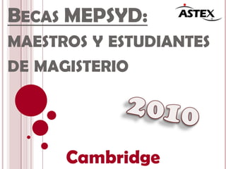 Becas MEPSYD: maestros y estudiantes de magisterio 2010 Cambridge 