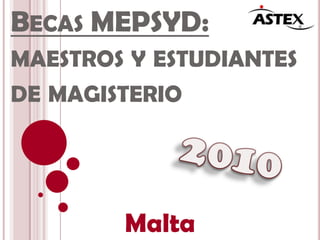 Becas MEPSYD: maestros y estudiantes de magisterio 2010 Malta 