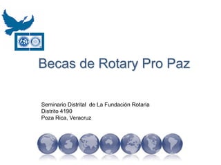 Becas de Rotary Pro Paz Seminario Distrital  de La Fundación Rotaria Distrito 4190 Poza Rica, Veracruz 