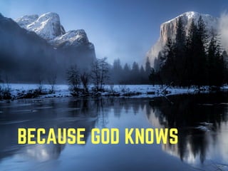 BECAUSE GOD KNOWS
 