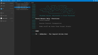info:
_
_____
_ ___ ___
info:
/_ |_ / | | | _  __|
info:
_ ___/ _ __/ /| |_| |
/ _|___ _ _
info:
(___ /_/ _/___|___/|_|____| _____)
info:
(_______ _ _)
_ ______ _)_ _
info:
(______________ _ )
(___ _ _)
info:
info:
Windows Azure: Microsoft's Cloud Platform
info:
/ $ Azure Monaco Help -functions
info:
Intellisense
info:
info:
Source Control Integration
info:
info:
Some stuff we know from Visual Studio
info:
/ $ DEMO
/ $ 04 – Addendum – Far beyond driven.html

 
