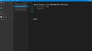 / $ Azure Monaco list NAVIGATION Settings
info:
settings Page
info:
Theming
info:
info:

/ $ More

 