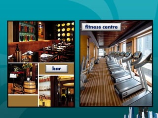 fitness centre




bar
 