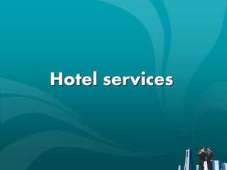 Hotel services
 