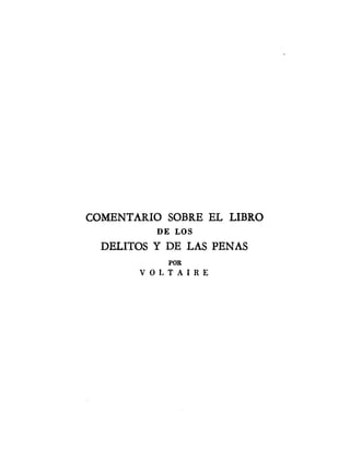 COMENTARIO SOBRE EL LIBRO
DE LOS
DELITOS Y DE LAS PENAS
POR
V O L T A I R E
 