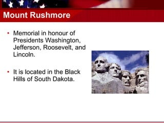 Mount Rushmore Memorial in honour of Presidents Washington, Jefferson, Roosevelt, and Lincoln. It is located in the Black Hills of South Dakota. 