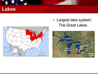 Lakes Largest lake system:  The Great Lakes 