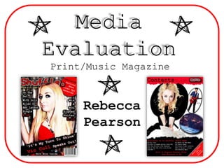 Media Evaluation Print/Music Magazine Rebecca Pearson 