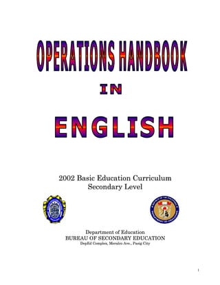 1
2002 Basic Education Curriculum
Secondary Level
Department of Education
BUREAU OF SECONDARY EDUCATION
DepEd Complex, Meralco Ave., Pasig City
 