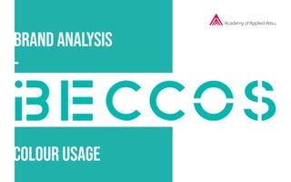 Brand analysis
-
Colour usage
 