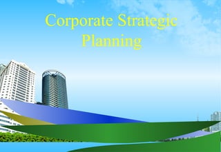 Corporate Strategic Planning 