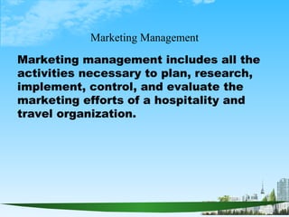 Marketing Management <ul><li>Marketing management includes all the activities necessary to plan, research, implement, cont...