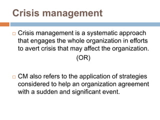 Steps to prepare for crisis
management
 Identify organizations strengths and
weakness
Once the organization decides on th...