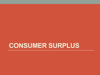 CONSUMER SURPLUS
 