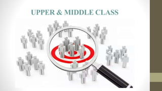 UPPER & MIDDLE CLASS
 
