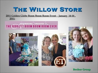 The Willow Store  2011 Golden Globe Boom Boom Room Event -  January  14-16 , 2011: 