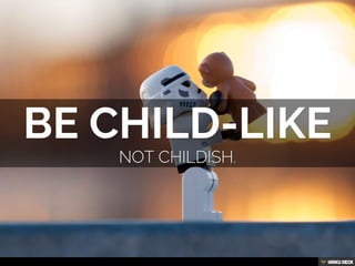 be child-like