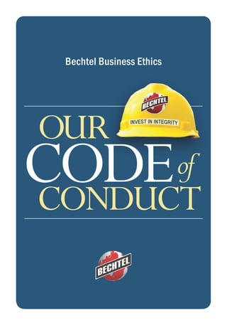 Bechtel Business Ethics




OUR
CODE
CONDUCT
                           of
 