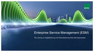 Enterprise Service Management (ESM)
Die Lösung zur Digitalisierung und Automatisierung Ihrer Serviceprozesse.
 