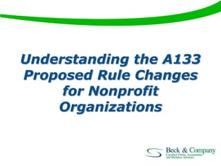 Understanding the A133
Proposed Rule Changes
for Nonprofit
Organizations

 