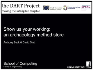 Show us your working: an archaeology method store Anthony Beck & David Stott 