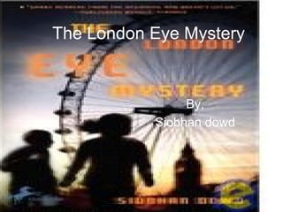 The London Eye Mystery By,  Siobhan dowd  