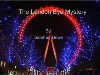 The London Eye Mystery By  Siobhan Down By  Siobhan Down 