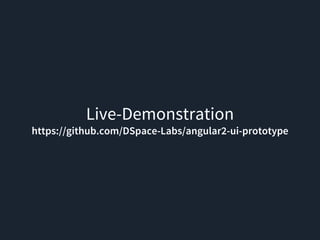 Live-Demonstration
https://github.com/DSpace-Labs/angular2-ui-prototype
16
 